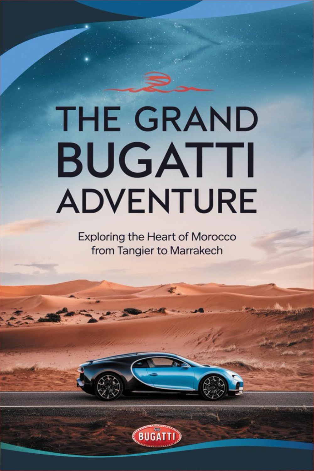 The Grand Bugatti Adventure: Exploring the Heart of Morocco from Tangier to Marrakech