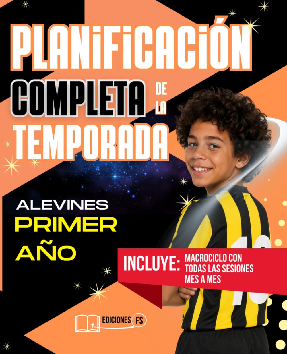 Planificación COMPLETA de la TEMPORADA para ALEVINES de Primer Año: Guía práctica para ENTRENADORES de FÚTBOL BASE con microciclos, mesociclos, tareas ... listas para usar de septiembre a mayo