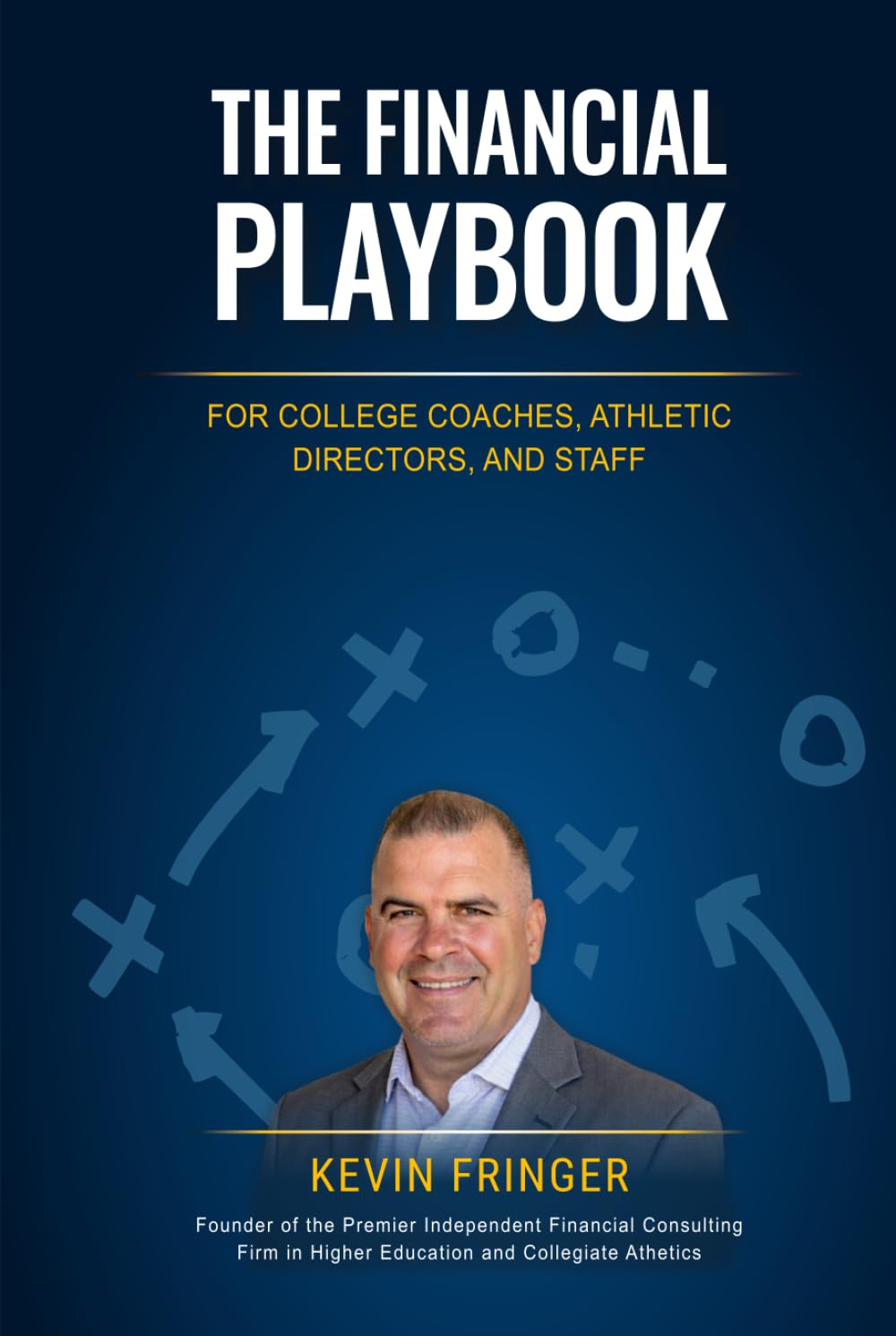 The Financial Playbook for College Coaches, Athletic Directors, and Staff