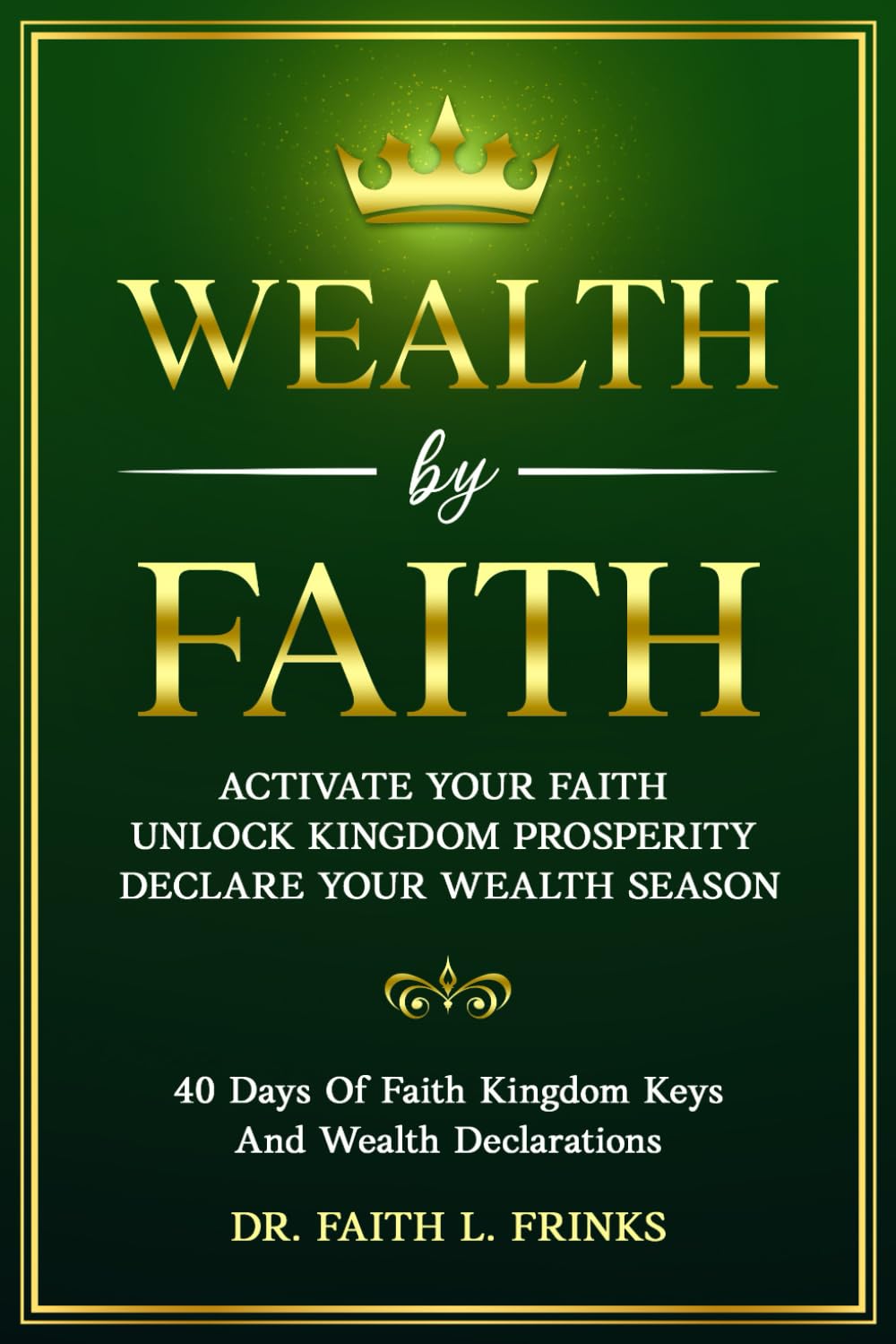 WEALTH BY FAITH: ACTIVATE YOUR FAITH | UNLOCK KINGDOM PROSPERITY | DECLARE YOUR WEALTH SEASON| 40 DAYS OF FAITH KINGDOM KEYS AND WEALTH DECLARATIONS