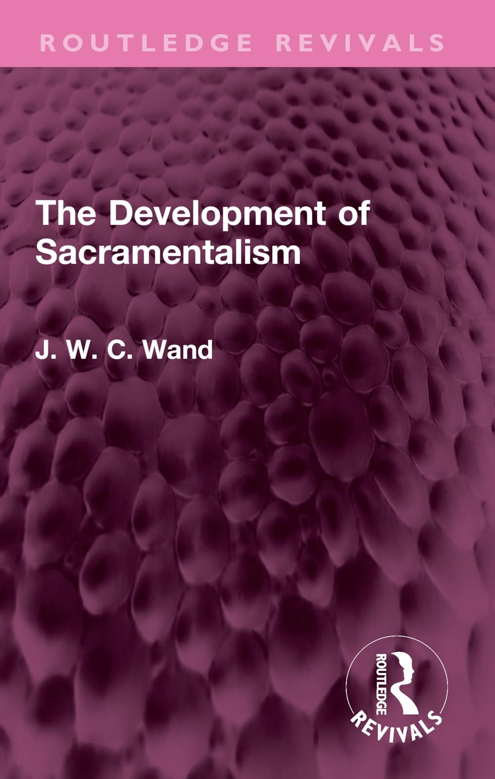 The Development of Sacramentalism (Routledge Revivals)
