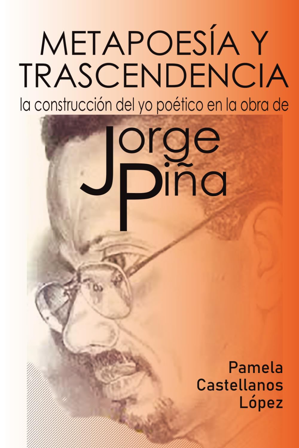METAPOESÍA Y TRASCENDENCIA: LA CONSTRUCCIÓN DEL YO POÉTICO EN LA OBRA DE JORGE PIÑA