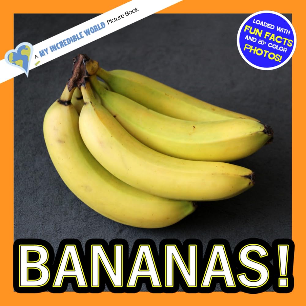 Bananas!: A My Incredible World Picture Book for Children (My Incredible World: Nature and Animal Picture Books for Children)