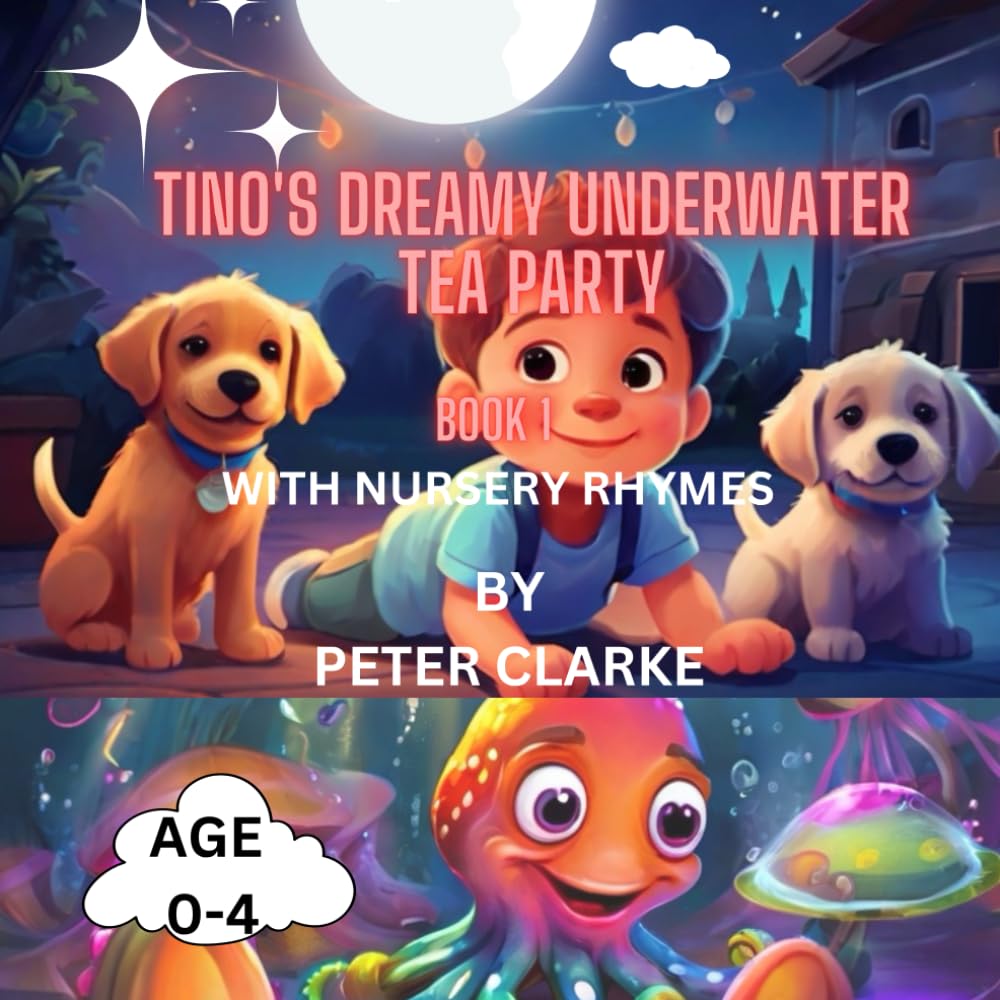 Tino's Dreamy Underwater Tea Party with nursery rhymes - Book 1 (Tino's Bedtime Adventures with Billy and Pakky)