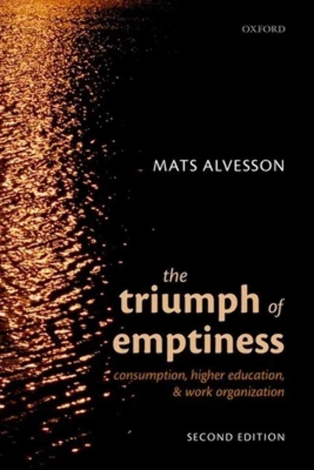 The Triumph of Emptiness: Consumption, Higher Education, and Work Organizati