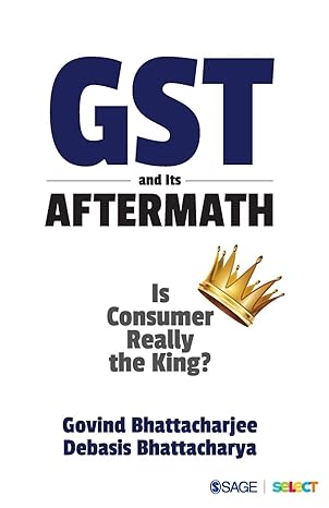 GST and Its Aftermath: Is Consumer Really the King?-Wow! eBook