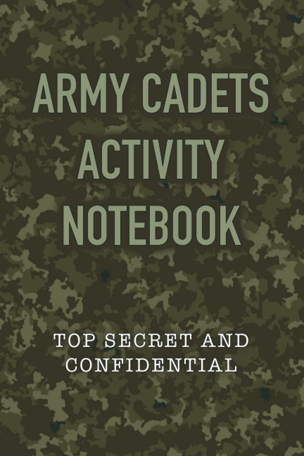 Army Cadets Activity Notebook: Top Secret and confidential