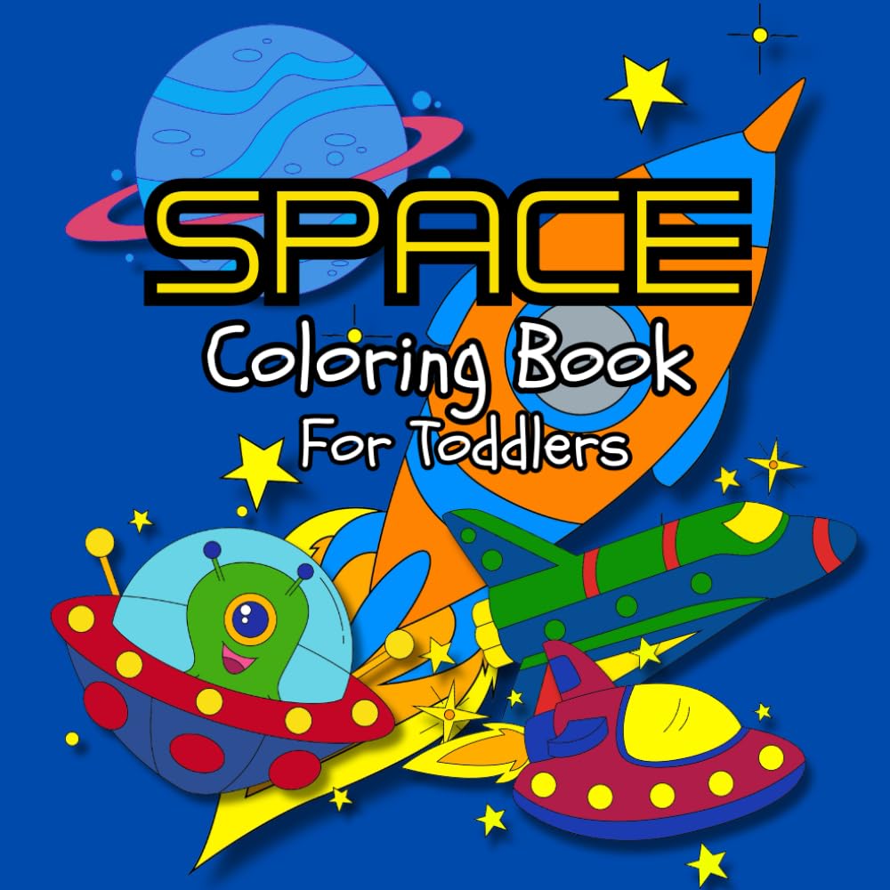 Space Coloring Book for Toddlers: For Kids Ages 4+, Planets, Aliens, Rockets & Astronauts on 30 Single Sided Coloring Pages