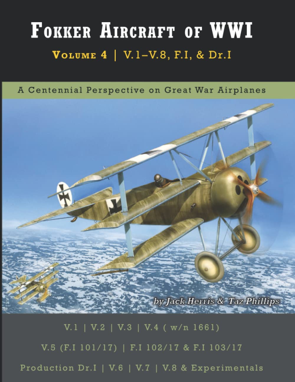 Fokker Aircraft of WWI: Volume 4 | V.1–V.8, F.I, & Dr.I (Great War Aviation Centennial Series)