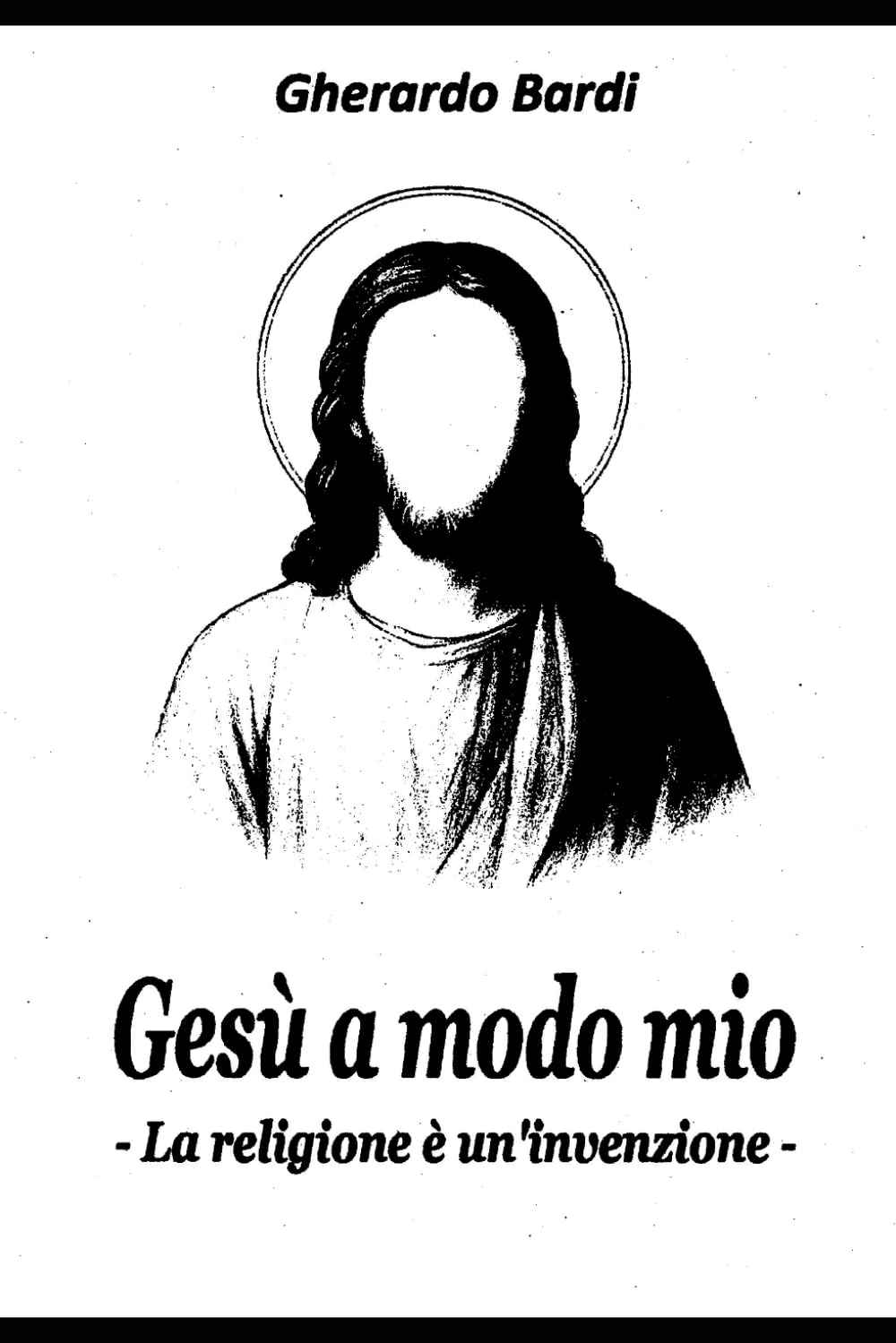Gesù a modo mio: La religione è un'invenzione