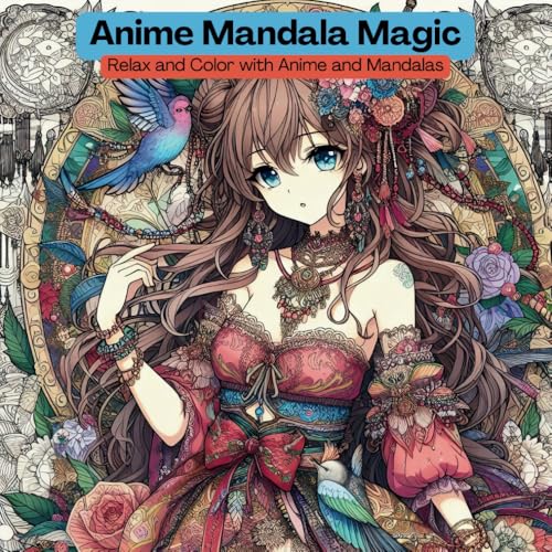 Anime Mandala Magic: A Unique Collection of Manga-Style Art with Beautiful Mandala Patterns for...