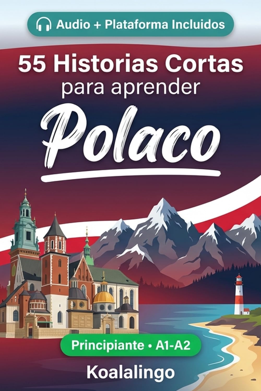 55 cuentos bilingües para principiantes para mejorar tu polaco: Mejora tu vocabulario, lectura y comprensión escrita con ejercicios para estudiantes de nivel A1-A2