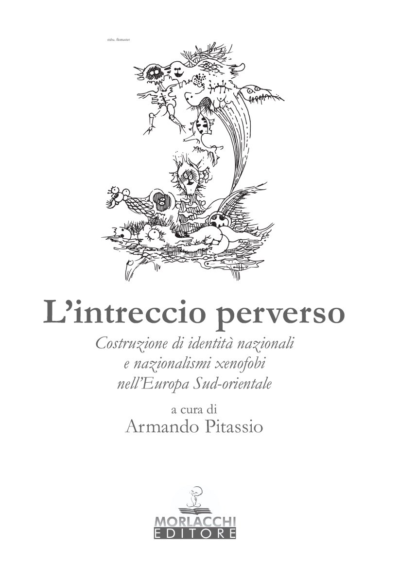 L'intreccio Perverso. Costruzione Di Identità Regionali E Nazionalismi Xenofobi Nell'europa Sud-Orientale - 4