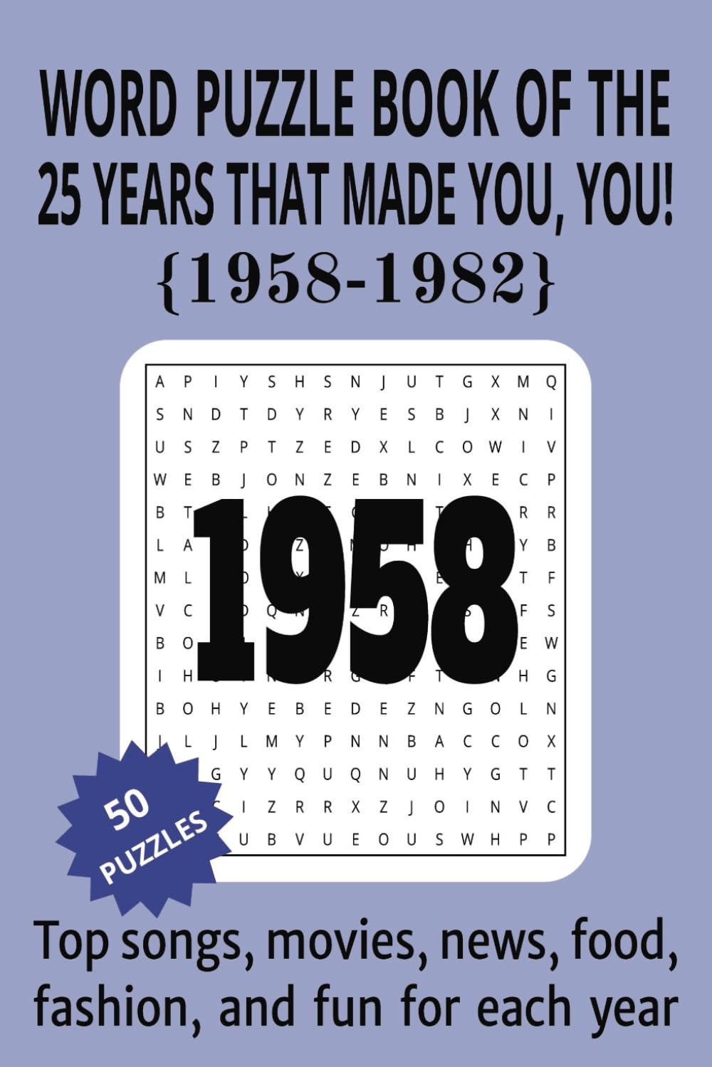 1958 to 1982 Word Puzzle Book of the 25 Years that Made You, You!: The Birthday Book of Word Searches that Take You on a Journey Through Life's Most Memorable Events