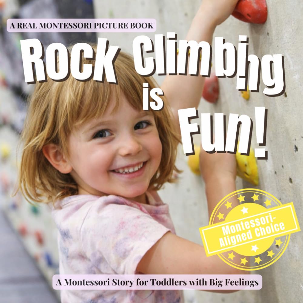 Rock Climbing is Fun: A calm Montessori story about climbing safely, trying again, and trusting my body: 6 (Everyday is Fun)