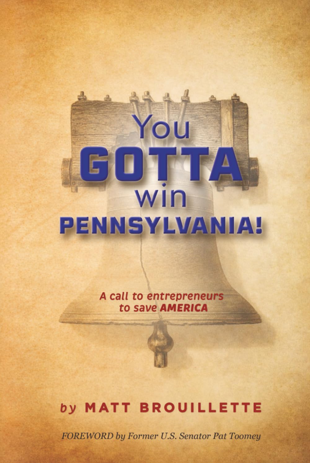 You GOTTA Win Pennsylvania!: A Call to Entrepreneurs to Save America