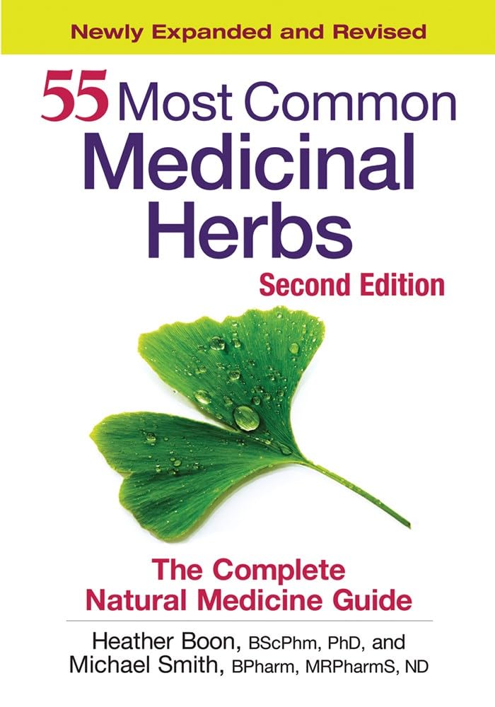 55 Most Common Medicinal Herbs: The Complete Natural Medicine Guide [Paperback] Boon BScPhm  PhD, Dr. Heather and Smith BPharm  MRPharmS  ND, Michael