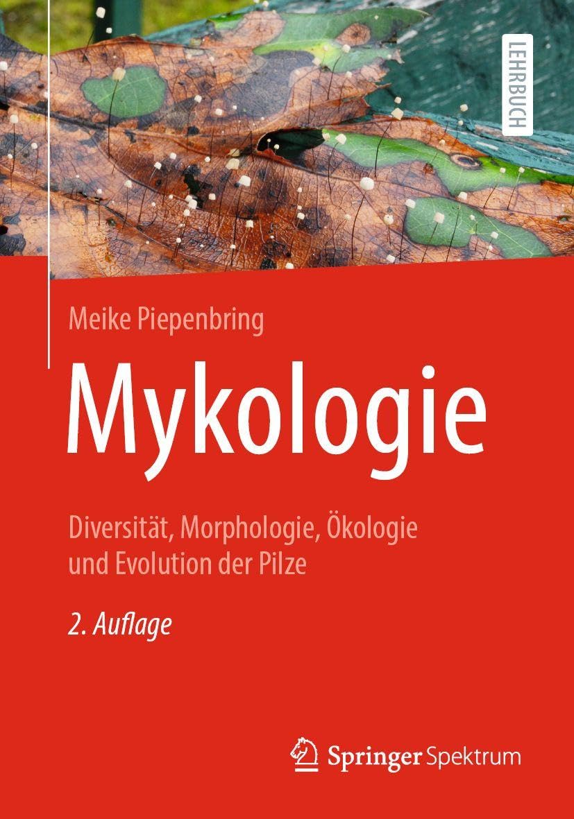Mykologie: Diversität, Morphologie, Ökologie und Evolution der Pilze