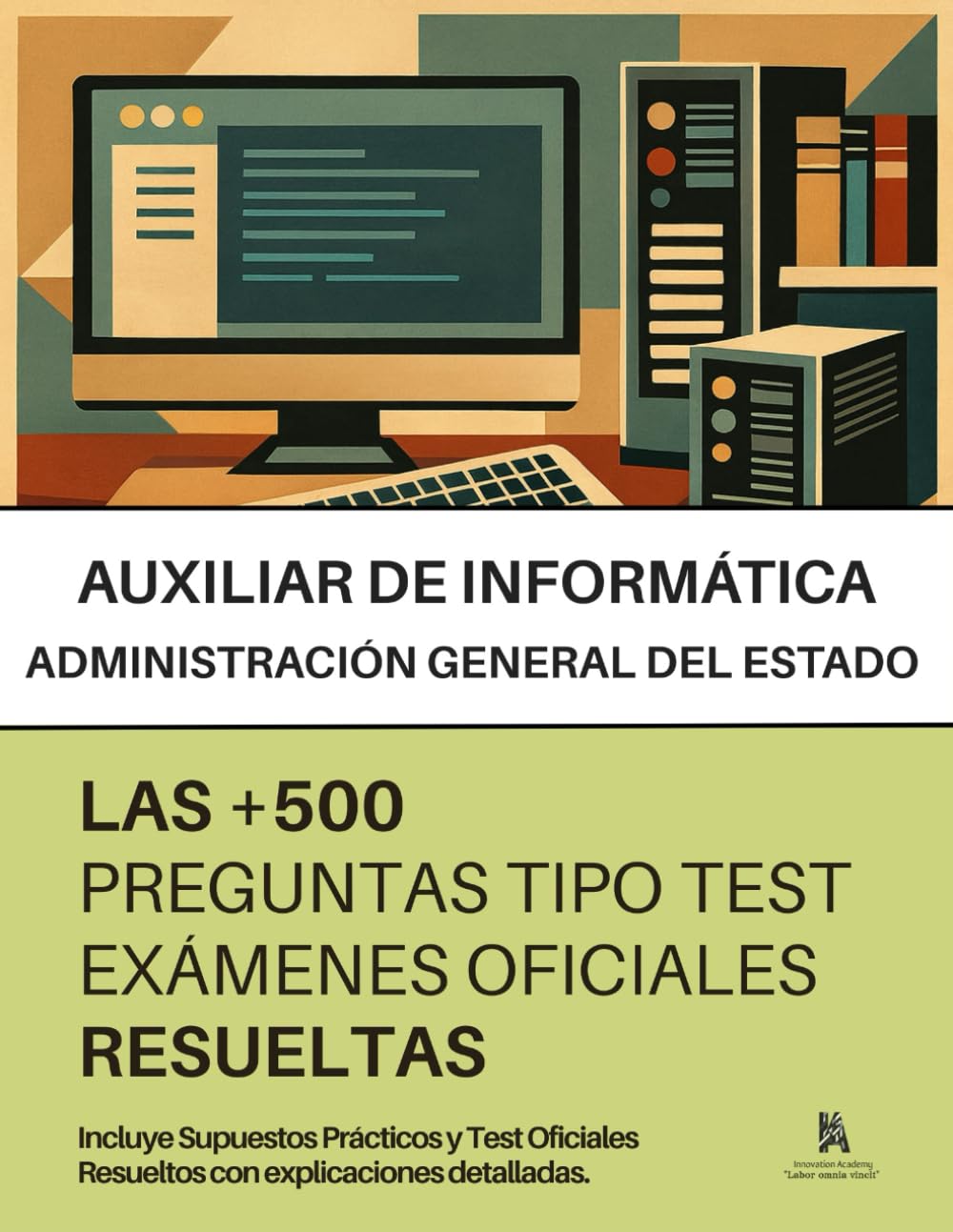 Oposiciones a TÉCNICO AUXILIAR DE INFORMÁTICA: RESUELTAS Paso a Paso + 500 PREGUNTAS tipo TEST - Incluidos SUPUESTOS PRÁCTICOS - de exámenes oficiales.