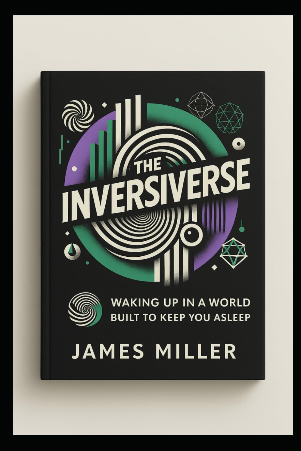 The Inversiverse: Waking Up In A World Built To Keep You Asleep