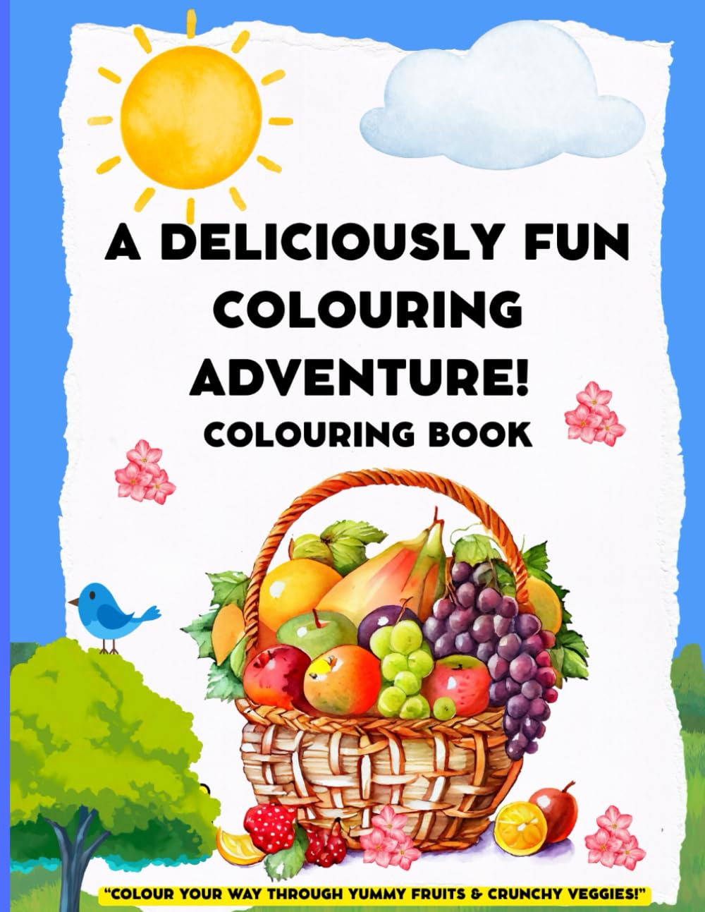 A Deliciously Fun Adventure!: “Colour Your Way Through Yummy Fruits & Crunchy Veggies!”