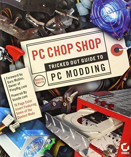 PC Chop Shop: Tricked Out Guide to PC Modding 1st edition by Groth, David (2004) Taschenbuch