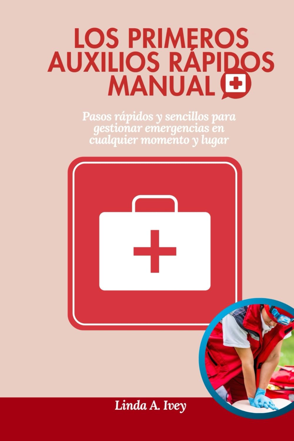 Los primeros auxilios rápidos Manual: Pasos rápidos y sencillos para gestionar emergencias en cualquier momento y lugar