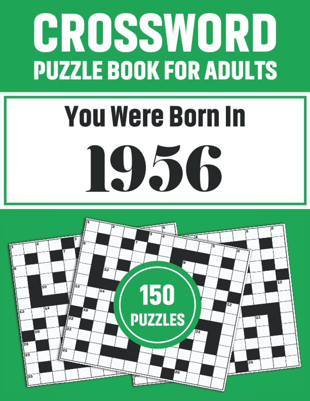 Crossword Puzzle Book For Adults: Crossword Puzzle Book For Adults Who Were Born In 1956 With 150 Puzzles And Solutions To Enjoy Travel Time