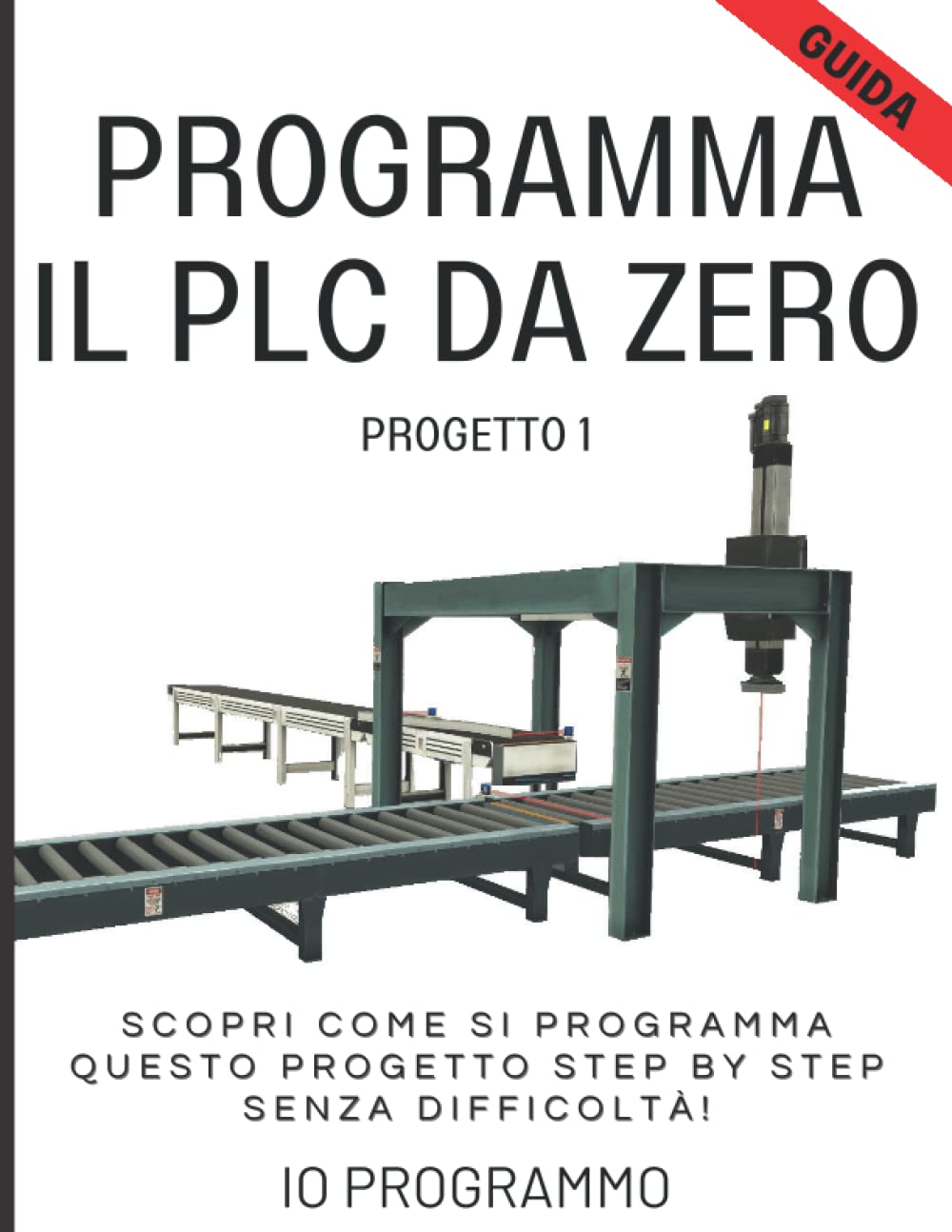 Programma il PLC da Zero - Progetto 1: Scopri Come Si Programma Questo Progetto Step by Step senza difficoltà!