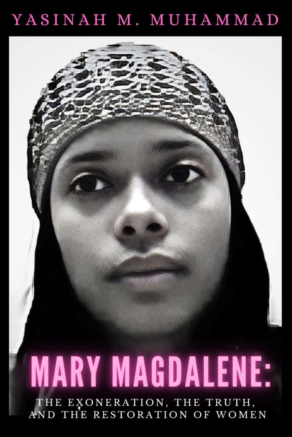MARY MAGDALENE: The Exoneration, the Truth, and the Restoration of Women