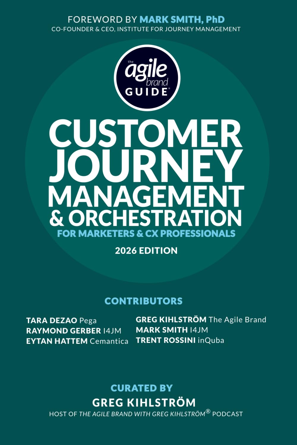 The Agile Brand Guide®: Customer Journey Management & Orchestration: For Marketers and CX Professionals