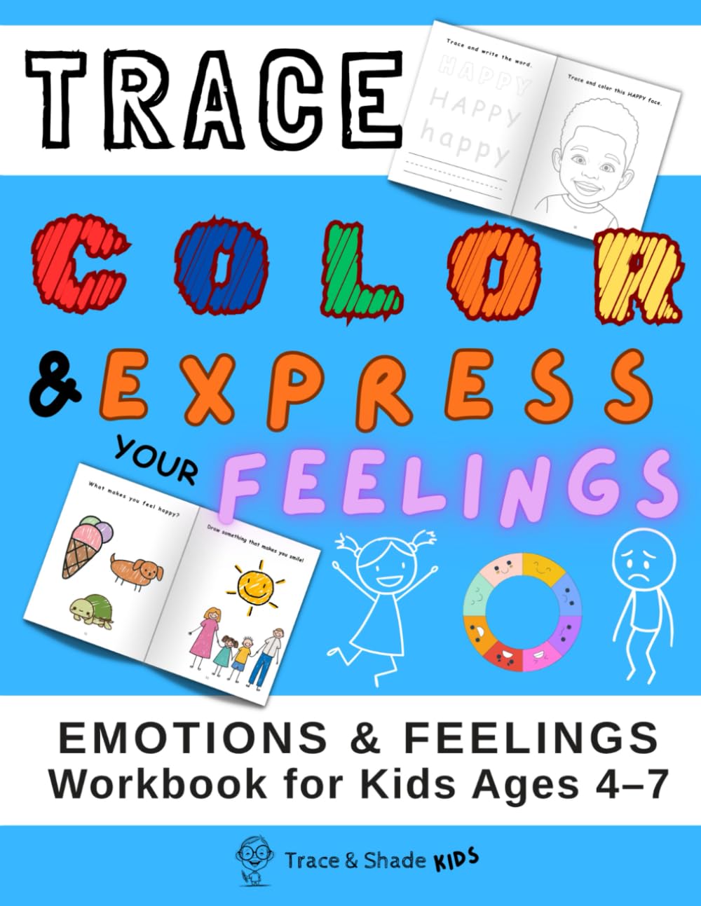 Trace, Color and Express Your Feelings: A Creative Emotional Learning Workbook for Kids Ages 4–7