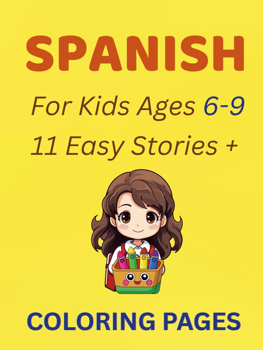 Spanish for Kids Ages 6-9: 11 Easy Stories + Coloring Pages: Learn to Read, Understand, and Enjoy Spanish with Fun Beginner Stories (Early Learning)