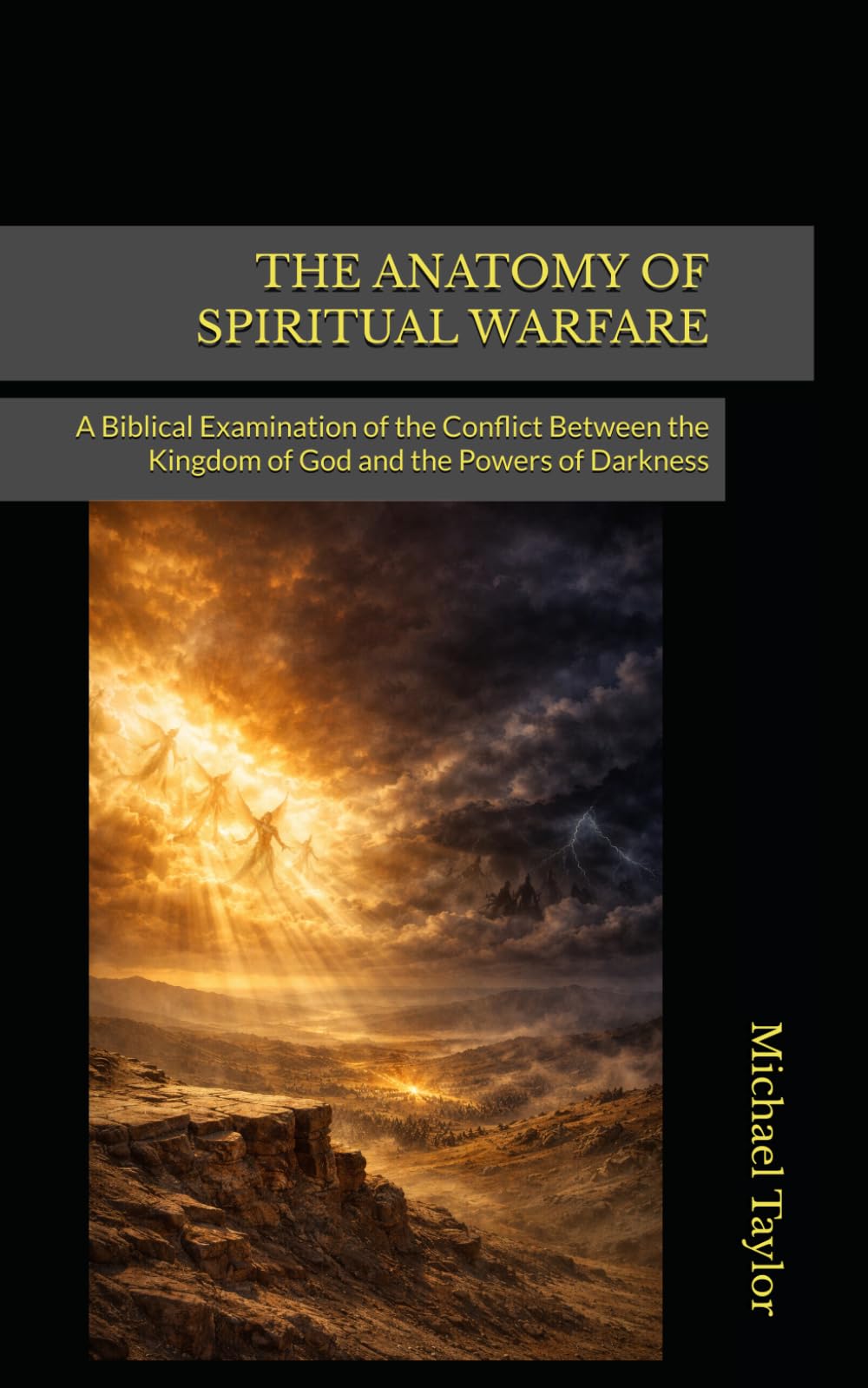 THE ANATOMY OF SPIRITUAL WARFARE: A Biblical Examination of the Conflict Between the Kingdom of God and the Powers of Darkness: 13 (THE ANATOMY BIBLE SERIES)