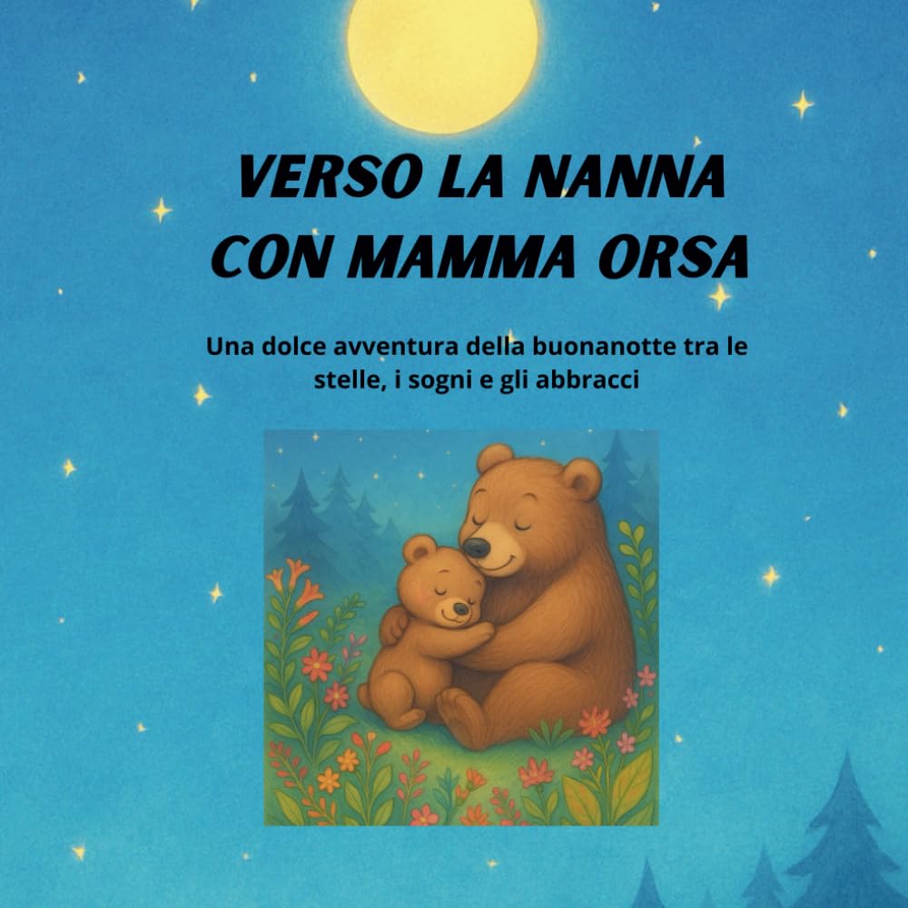 Verso la nanna, con Mamma Orsa: Libro illustrato per bambini 2-5 anni con dolci storie della buonanotte, routine serena e musica rilassante (Storie per bambini)