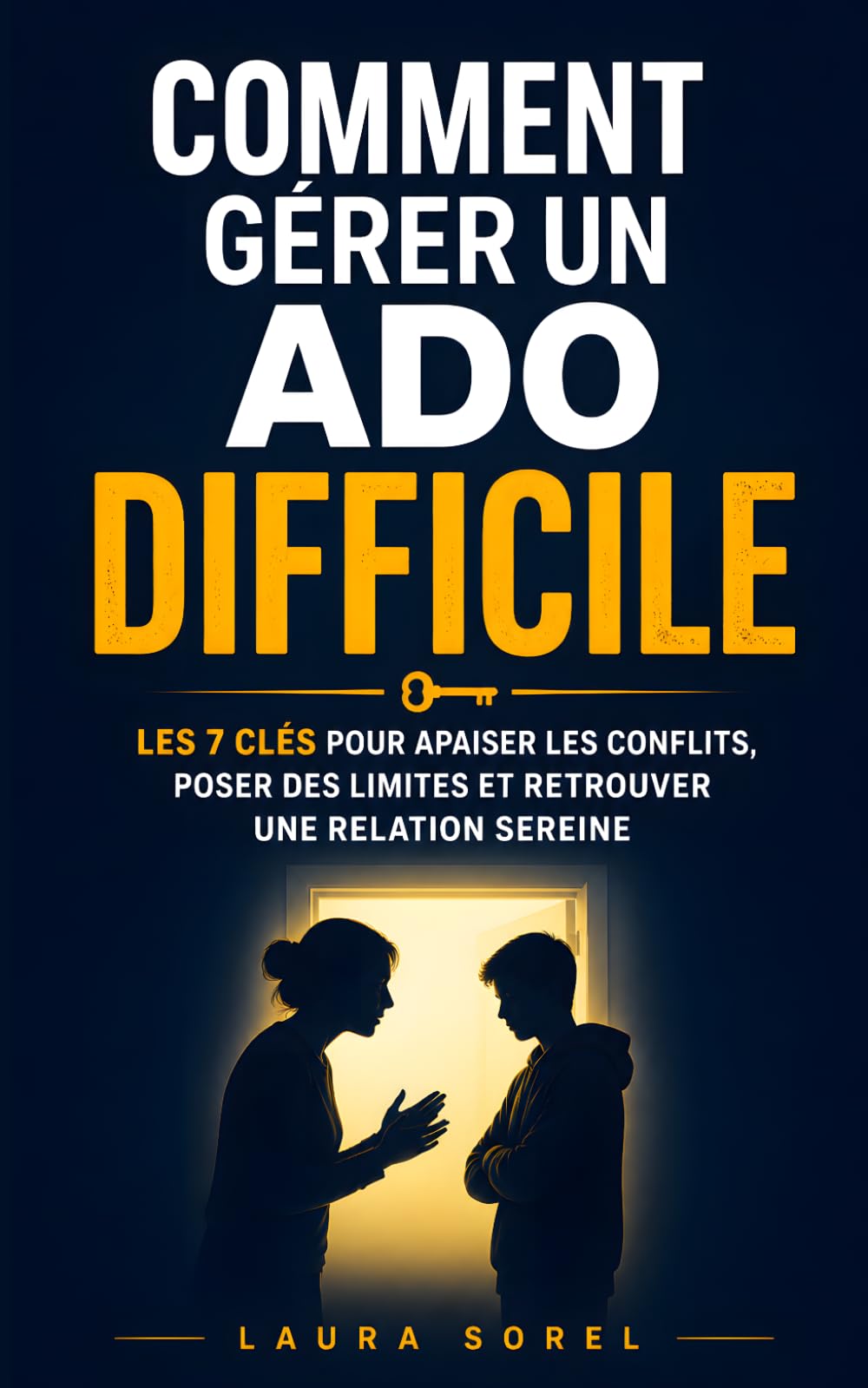 Comment Gérer un Ado Difficile: Les 7 Clés pour Apaiser les Conflits, Poser des Limites et Retrouver une Relation Sereine | Livre Éducation Enfants ... Adolescent | Accompagner l'Adolescence