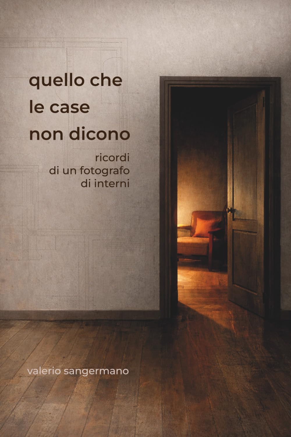 Quello che le case non dicono: Ricordi di un fotografo di interni