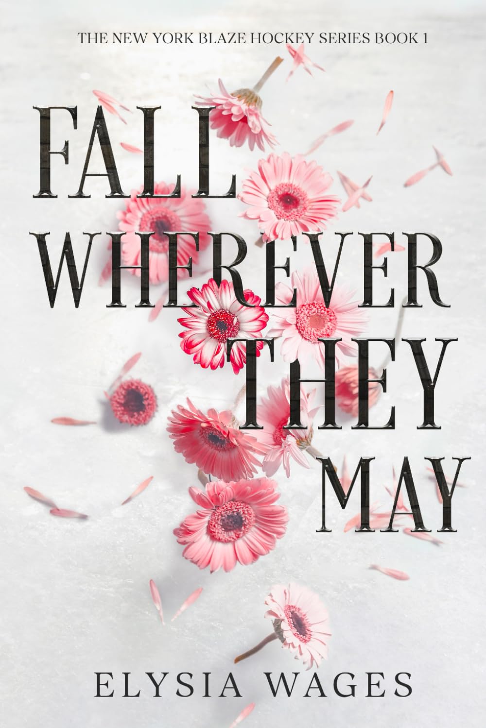 Fall Wherever They May: The New York Blaze Hockey Series Book 1