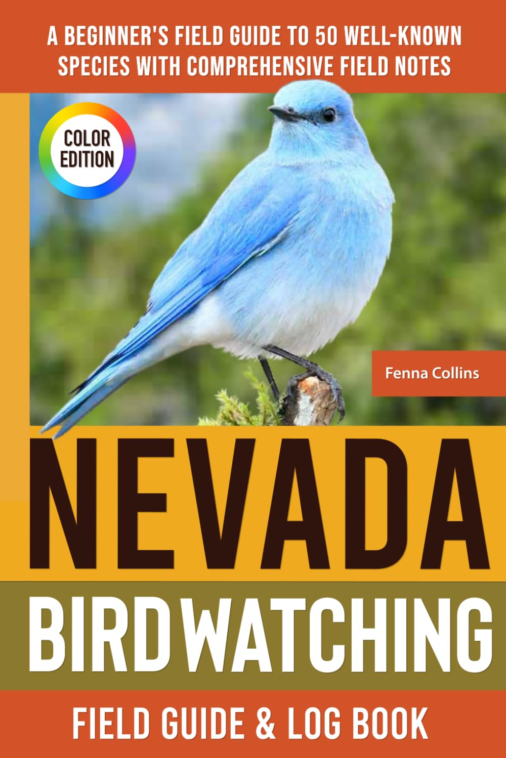 Nevada Birdwatching - Field Guide: A Beginner's Field Guide to 50 Well-Known Species with Comprehensive Notes (Nevada Bird Identification Book)      Paperback – May 10, 2025