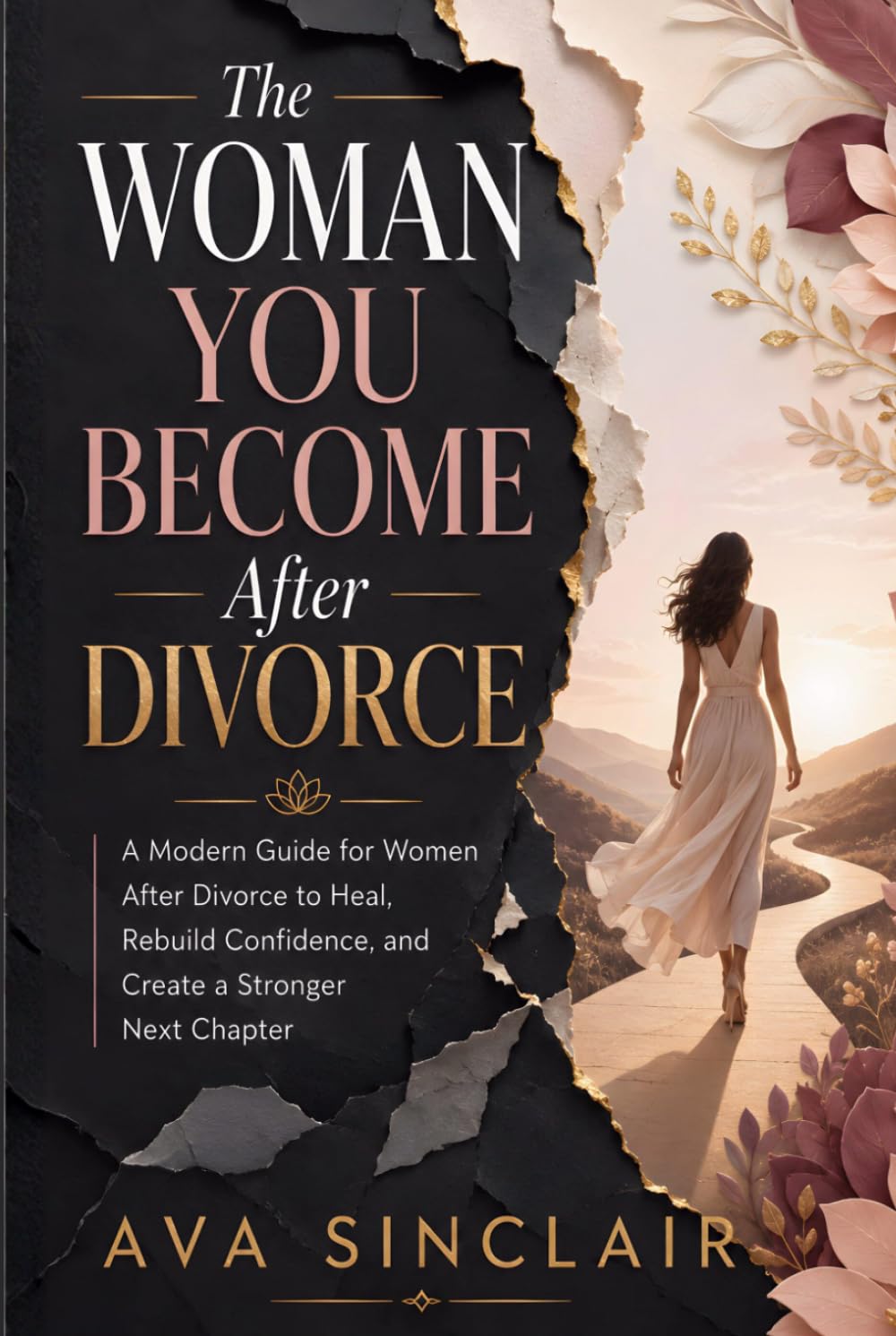 The Woman You Become After Divorce: A Modern Guide for Women After Divorce to Heal, Rebuild Confidence, and Create a Stronger Next Chapter