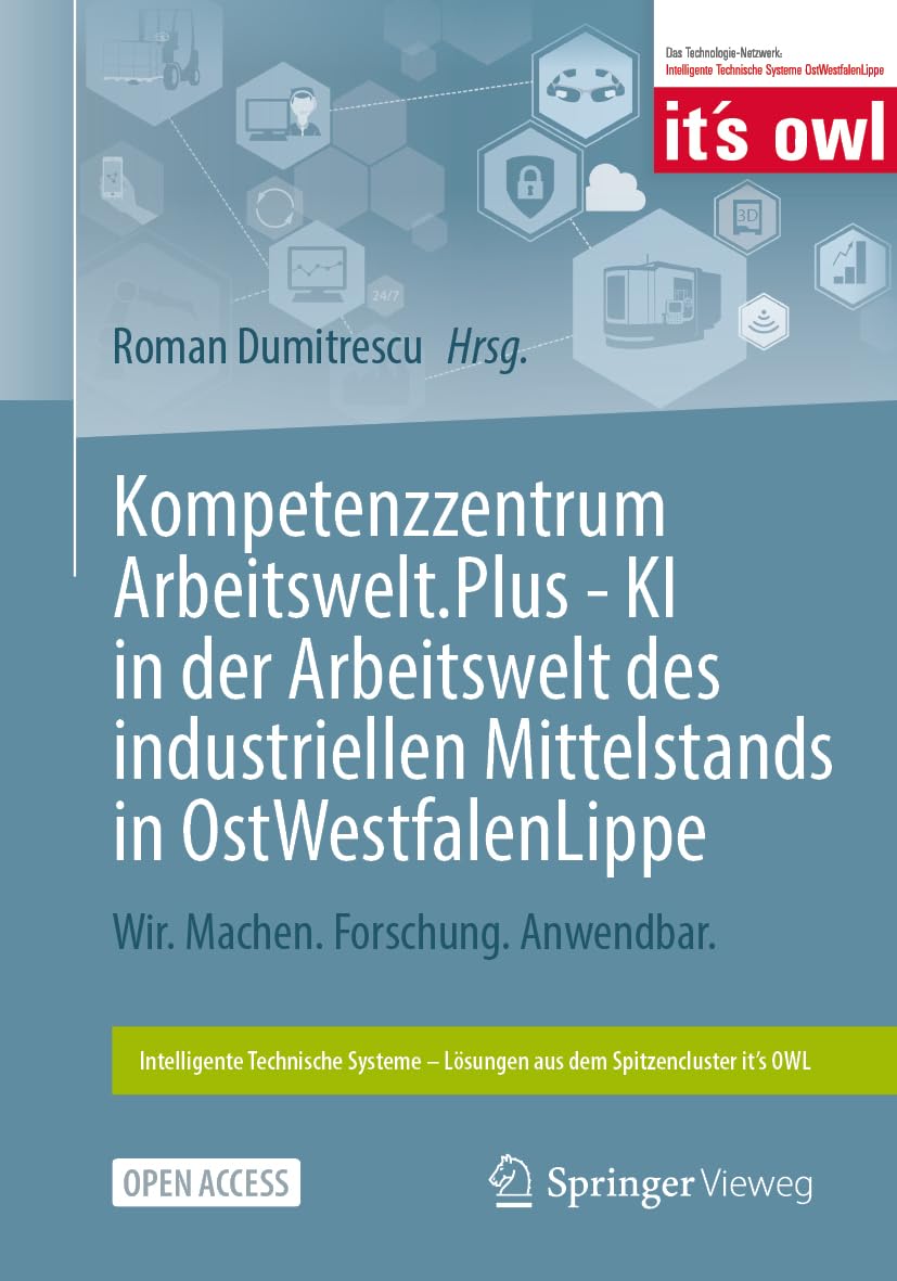 Kompetenzzentrum Arbeitswelt.Plus - KI in der Arbeitswelt des industriellen Mittelstands in OstWestfalenLippe: Wir. Machen. Forschung. Anwendbar. ... – Lösungen aus dem Spitzencluster it’s OWL)