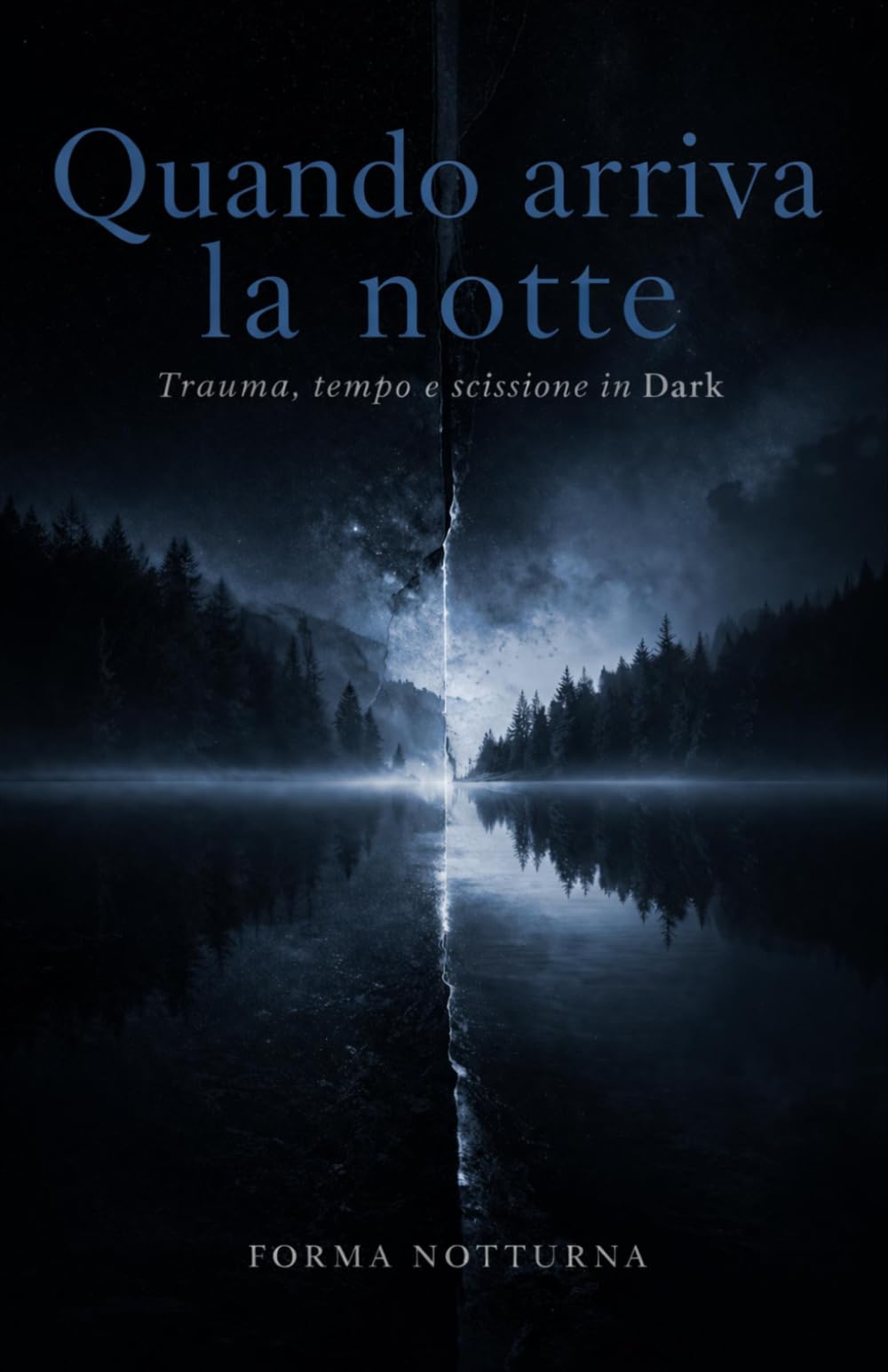 Quando arriva la notte: Trauma, tempo e scissione in Dark: 2 (Trilogia del trauma)