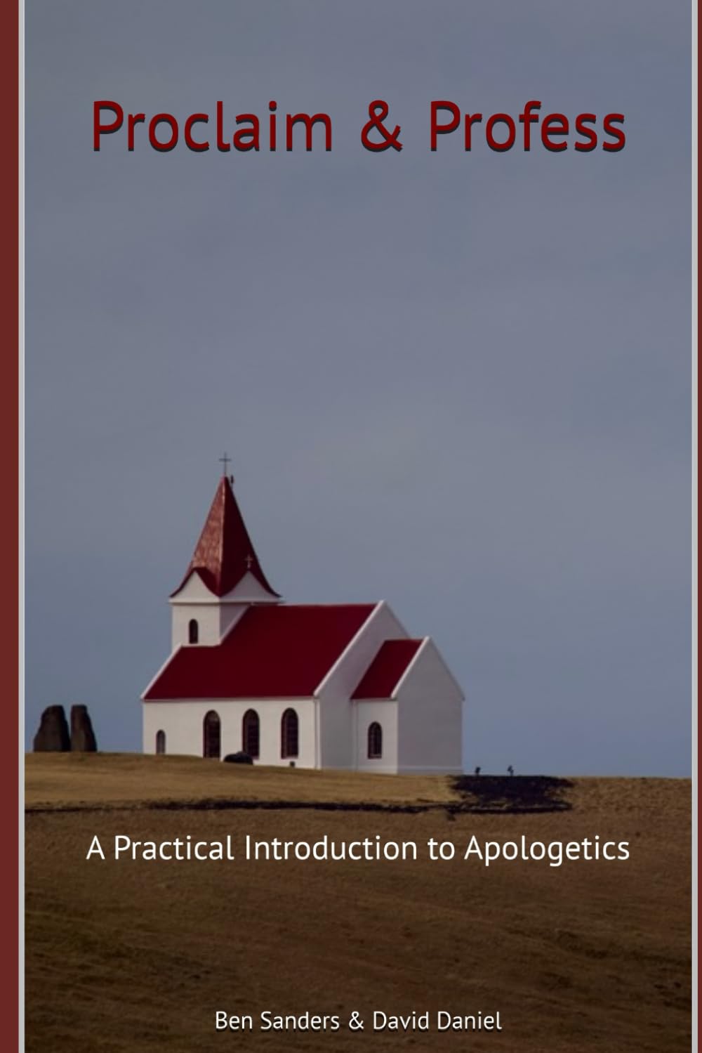 Proclaim & Profess: A Practical Introduction to Apologetics