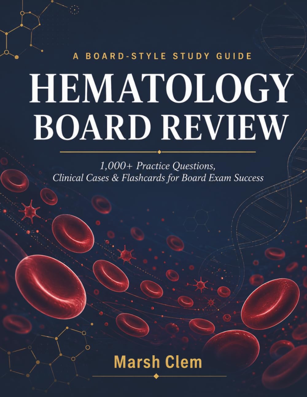 Hematology Board Review: 1,000+ Practice Questions, Clinical Cases & Flashcards for Board Exam Success