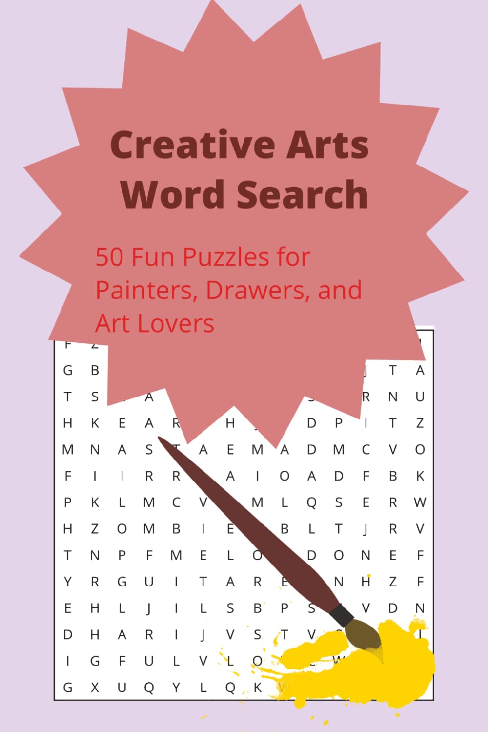 Creative Arts Word Search: 48 Creative Puzzles for Painters, Drawers, and Art Lovers. A Fun Word Search Challenge Inspired by Painting and Drawing (Brain Boost Large Print Series)