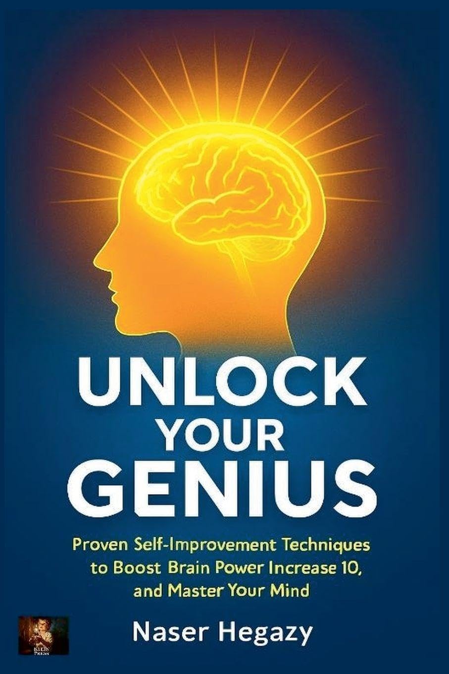 Unlock Your Genius: Proven Self-Improvement Techniques to Boost Brain Power, Increase IQ, and Master Your Mind