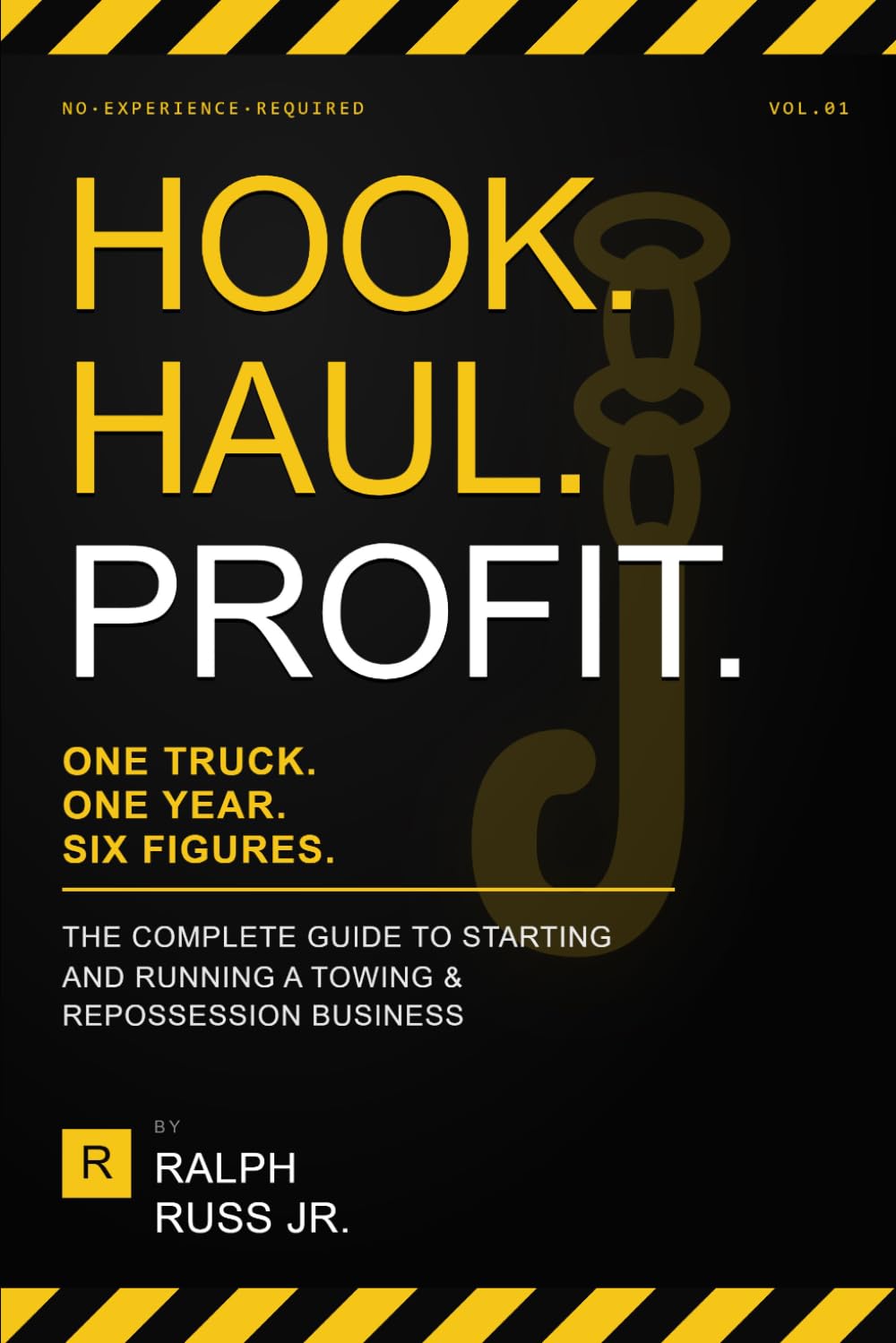 HOOK, HAUL, & PROFIT: The Complete Guide to Starting and Running a Towing and Repossession Business