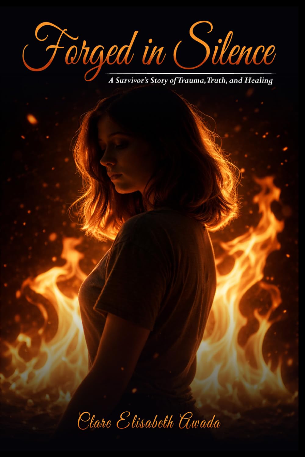 FORGED IN SILENCE: A Survivor’s Story Of Trauma, Truth, And Healing