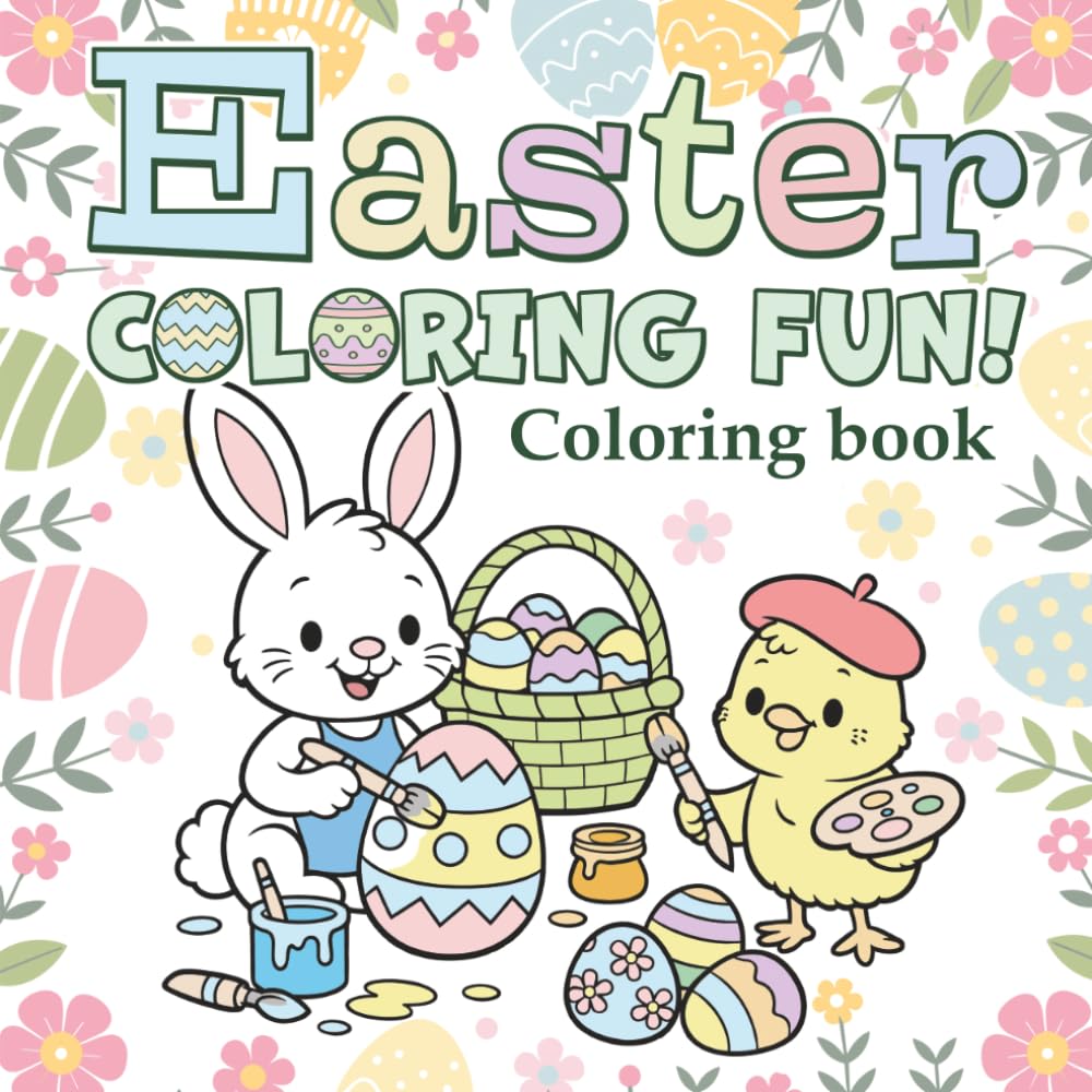 Easter Coloring Fun Coloring Book: Super Adorable Coloring Book for Kids and Beginners Featuring Easter Themes and Springtime Motifs