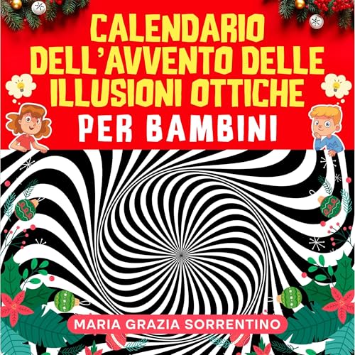 CALENDARIO DELL&rsquo;AVVENTO DELLE ILLUSIONI OTTICHE PER BAMBINI Audiolibro Por Maria Grazia Sorrentino arte de portada